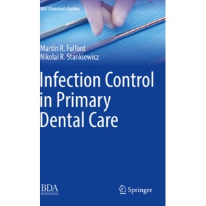 Infection Control in Primary Dental Care | Martin R. Fulford, Nikolai R. Stankiewicz (ISBN: 9783030163099)