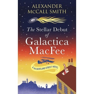 Stellar Debut of Galactica MacFee | Alexander McCall Smith, Alexander McCall Smith (ISBN: 9780349146638)