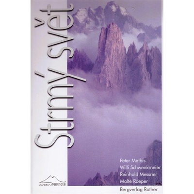 Strmý svět - imprese z Alp - Peter Mathis, Willi Schwenkmeier, Reinhold Messner