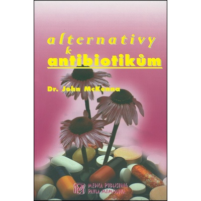 Alternativy k antibiotikům - John Dr. McKenna