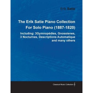 The Erik Satie Piano Collection Including | Erik Satie (ISBN: 9781446517208)