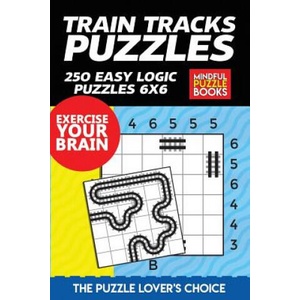 Train Tracks Puzzles: 250 Easy Logic Puzzles 6x6 | Mindful Puzzle Books (ISBN: 9781075577062)