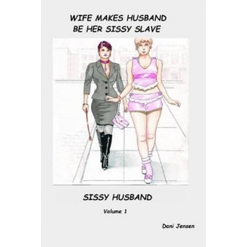 Createspace Independent Publishing Platform Wife Makes Husband Be Her Sissy Slave | Dani Jensen