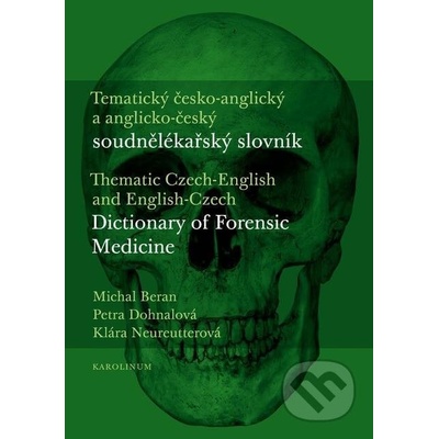 Tematický česko-anglický a anglicko-český soudnělékařský slovník - Michal Beran, Petra Dohnalová, Klára Neureutterová