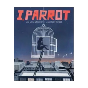 I, Parrot | Deb Olin Unferth, Elizabeth Haidle (ISBN: 9781936787654)