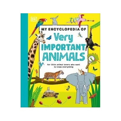 My Encyclopedia of Very Important Animals - Dorling Kindersley