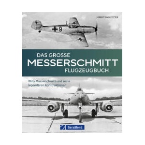 Das große Messerschmitt Flugzeugbuch | Herbert Ringlstetter (ISBN: 9783987020858)