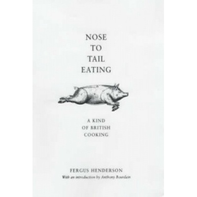 Nose to Tail Eating - F. Henderson – Hledejceny.cz