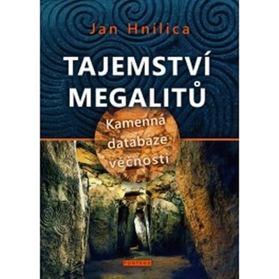 Tajemství megalitů Kamenná databáze věčnosti