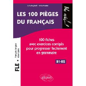 FLE (français langue étrangère). Les 100 pièges du français. 100 fiches avec exercices corrigés pour progresser facilement en grammaire (niveau 2) (B1 (2019)