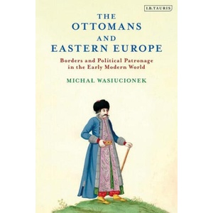 Ottomans and Eastern Europe | Warren Dockter (ISBN: 9780755638536)
