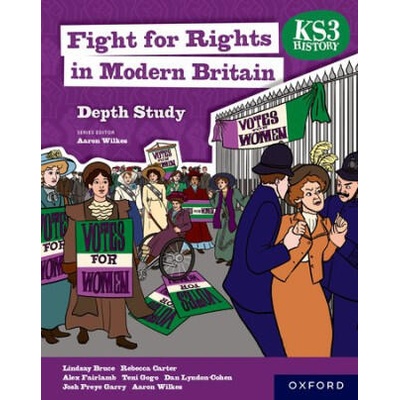 KS3 History Depth Study: Fight for Rights in Modern Britain Student Book (Paperback) | Teni Gogo, Lindsay Bruce, Rebecca Carter, Alex Fairlamb, Dan Lyndon-Cohen, Josh Preye Garry