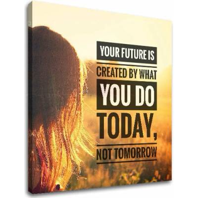 Motivačný obraz na stenu Your future is created - 90x90 cm