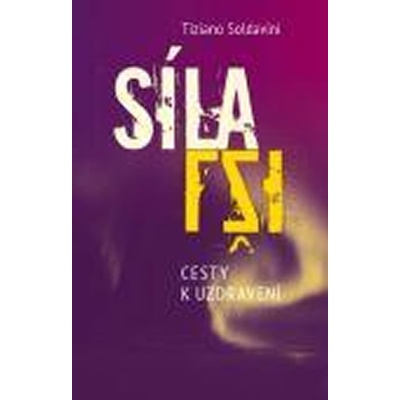 Síla lži - Cesty k uzdravení - Tiziano Soldavini