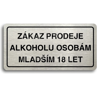 ACCEPT Piktogram ZÁKAZ PRODEJE ALKOHOLU OSOBÁM MLADŠÍM 18 LET - stříbrná tabulka - černý tisk
