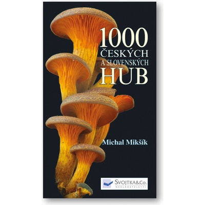 Svojtka & Co. s. r. o. 1000 českých a slovenských hub