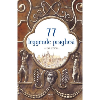 77 leggende praghesi / 77 pražských legend italsky