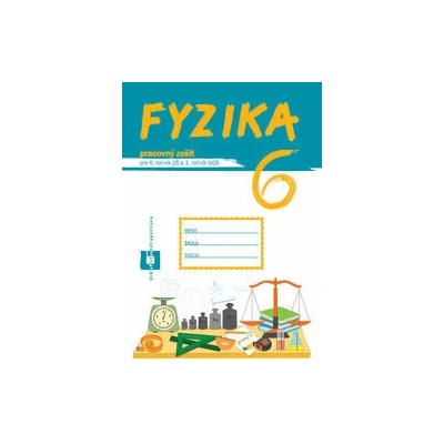 Fyzika 6 - Pracovný zošit
