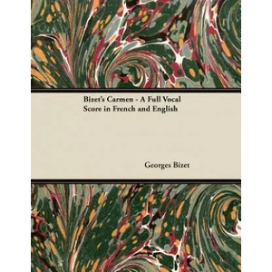 Bizet's Carmen - A Full Vocal Score in French and English | Georges Bizet (ISBN: 9781447441076)