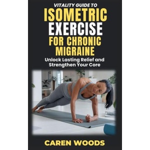 Vitality Guide to Isometric Exercise for Chronic Migraines (2025)