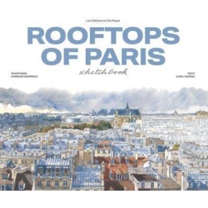 Rooftops of Paris Sketchbook - Nouvelle Ed. 2023 | Fabrice Moireau, Carl Norac (ISBN: 9782878682823)