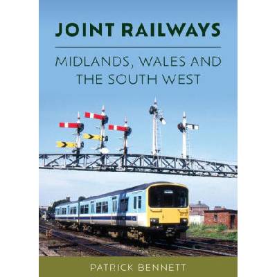 Joint Railways: Midlands, Wales and the South West | Patrick Bennett
