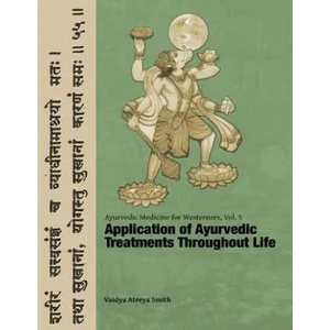 Ayurvedic Medicine for Westerners: Application of Ayurvedic Treatments Throughout Life | Vaidya Atreya Smith (ISBN: 9781515308577)