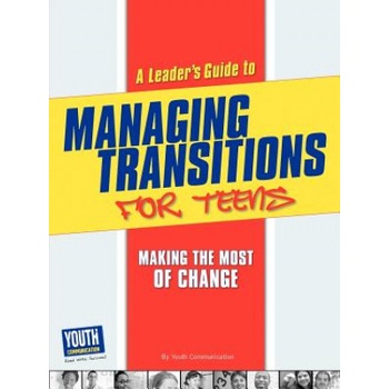 A Leader's Guide to Managing Transitions for Teens: Making the Most of Change | Autumn Spanne, Rachel Blustain, Laura Longhine