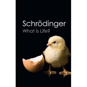 What is Life? Schrodinger Erwin