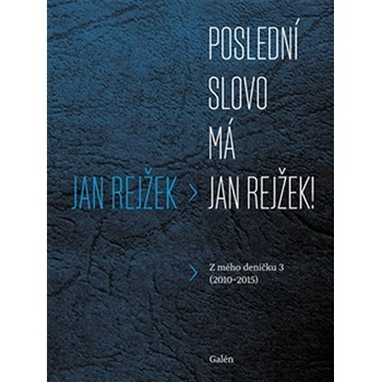 Poslední slovo má Jan Rejžek!