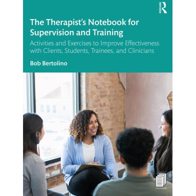 Therapist's Notebook for Supervision and Training | Bertolino, Bob (Maryville University, St. Louis, Missouri, USA)