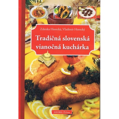 Tradičná slovenská vianočná kuchárka - Zdenka Horecká; Vladimír Horecký