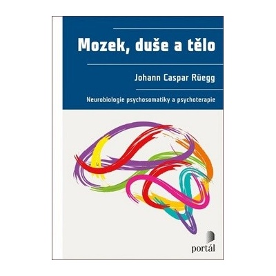 Mozek, duše a tělo - Johann Caspar Rüegg