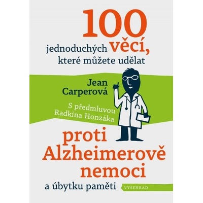 100 jednoduchých věcí, které můžete udělat proti Alzheimerově nemoci a úbytku paměti - Jean Carper