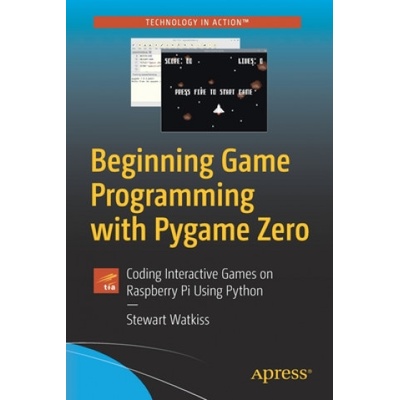 Beginning Game Programming with Pygame Zero | Stewart Watkiss