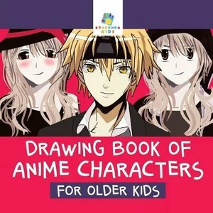 Drawing Book of Anime Characters for Older Kids | Educando Kids (ISBN: 9781645216353)