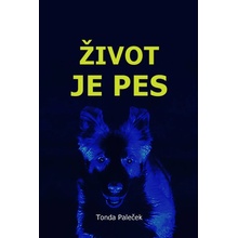 Tonda Paleček - Život je pes