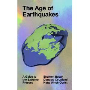 Age of Earthquakes | Douglas Coupland, Hans Ulrich Obrist, Shumon Basar (ISBN: 9780399173868)
