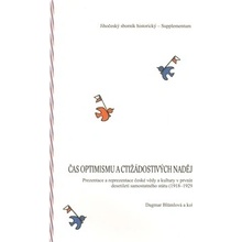 Čas optimismu a ctižádostivých nadějí -- Prezentace a reprezentace české vědy a kultury v prvním desetiletí samostatného státu 1918-1929 Blümlová Dagmar