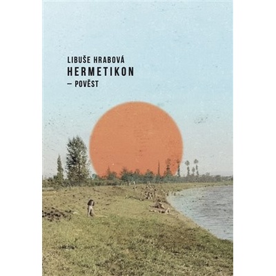 Hermetikon - pověst - Libuše Hrabová