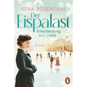 Der Eispalast - Entscheidung aus Liebe | Rena Rosenthal (ISBN: 9783328111313)