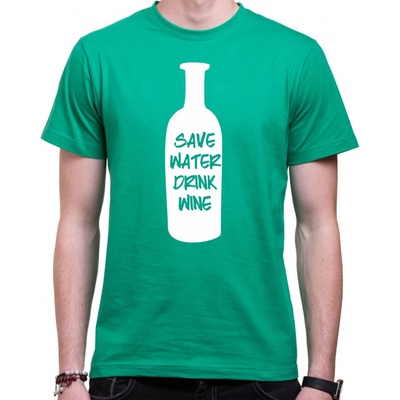 Fajntričko tričko Save water drink wine / šetri vodou pi víno zelená