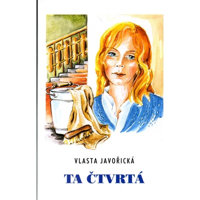 Ta čtvrtá - Vlasta Javořická, Irena Šmalcová
