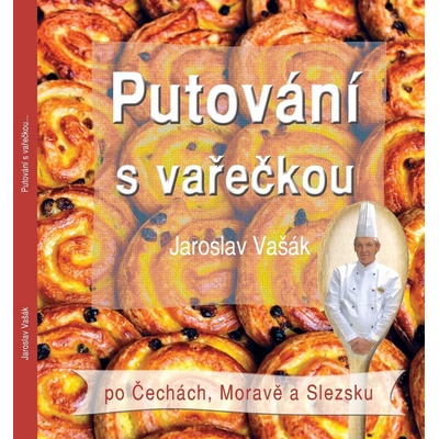 Putování s vařečkou po Čechách, Moravě a Slezsku - Jaroslav Vašák