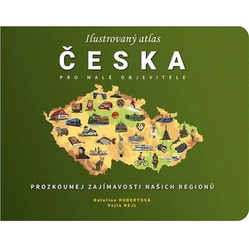 Ilustrovaný atlas Česka pro malé objevitele - Kateřina Hubertová