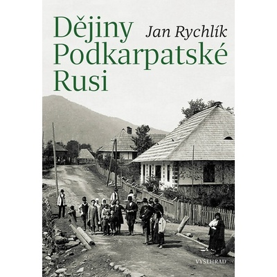 DĚJINY PODKARPATSKÉ RUSI - Rychlík Jan