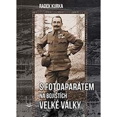 S fotoaparátem na bojištích - Velké války