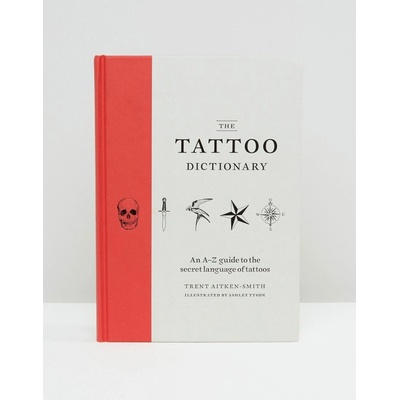 The Tattoo Dictionary Trent Aitken-Smith, Ashley Tyson Hardcover