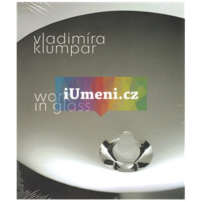 Vladimíra Klumpar - Work in Glass - Vladimíra Klumpar