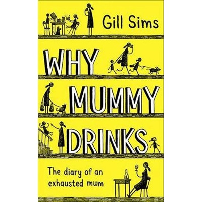 Why Mummy Drinks Gill Sims